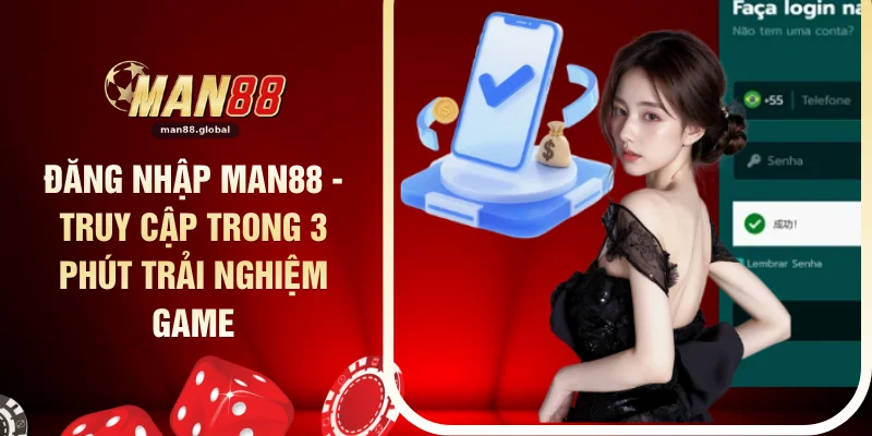 Đăng Nhập MAN88 - Truy Cập Trong 3 Phút Trải Nghiệm Game