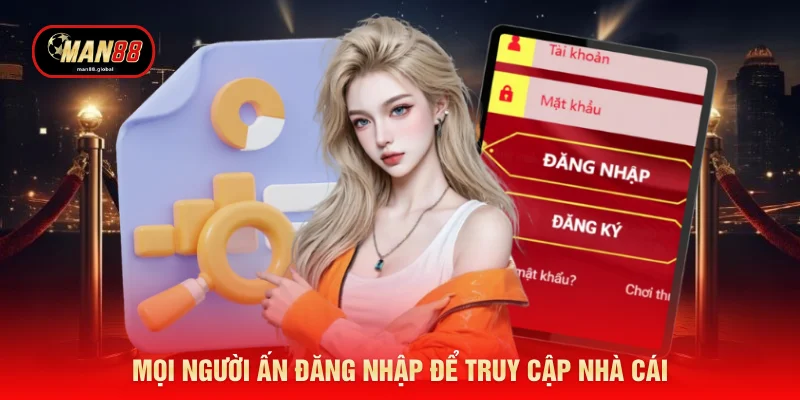 Mọi người ấn đăng nhập để truy cập nhà cái