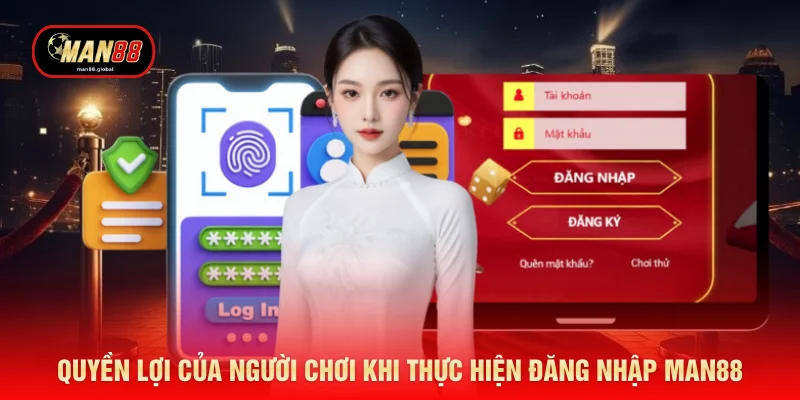 Quyền lợi của người chơi khi thực hiện đăng nhập MAN88