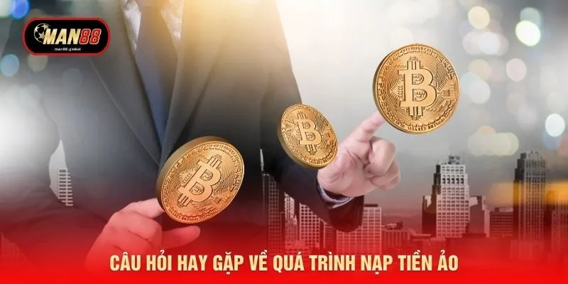 Câu hỏi hay gặp về quá trình nạp tiền ảo