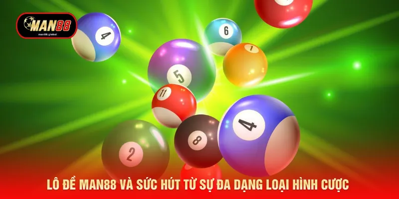 Lô đề MAN88 và sức hút từ sự đa dạng loại hình cược 