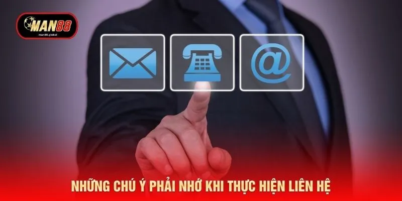 Những chú ý phải nhớ khi thực hiện liên hệ