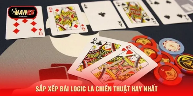 Sắp xếp bài logic là chiến thuật hay nhất
