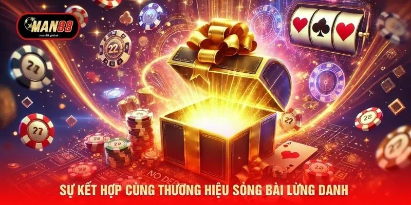Sự kết hợp cùng thương hiệu sòng bài lừng danh 