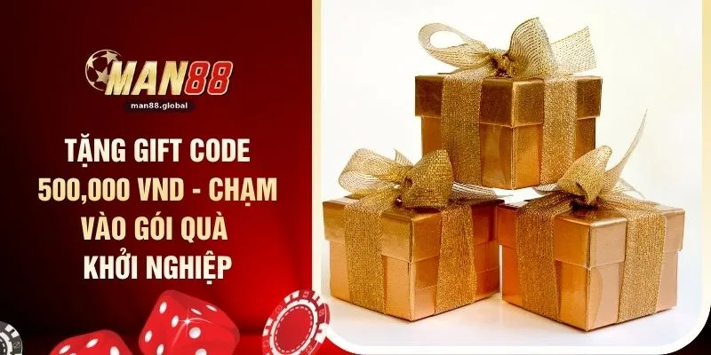 Tặng Gift Code 500,000 VND - Chạm Vào Gói Quà Khởi Nghiệp
