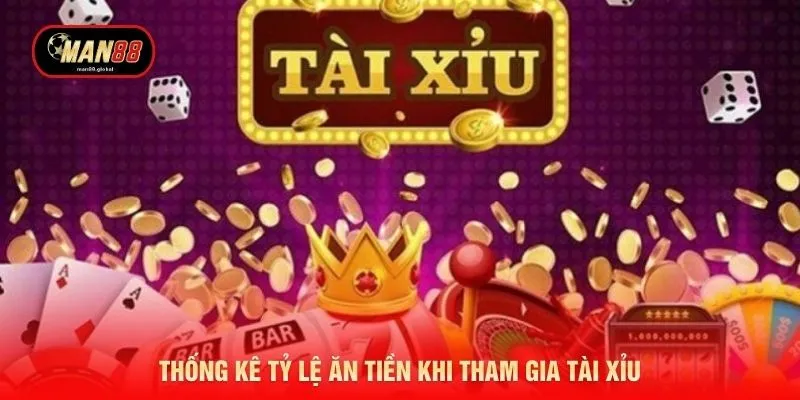 Thống kê tỷ lệ ăn tiền khi tham gia tài xỉu