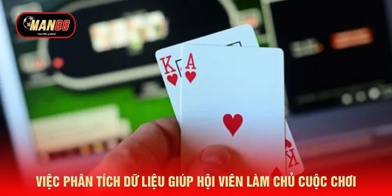 Việc phân tích dữ liệu giúp hội viên làm chủ cuộc chơi